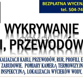 Wykrycie kabli, lokalizacja instalacji, tel. 504-746-203, Wrocław przewodów, rur