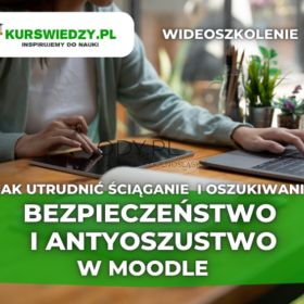 Bezpieczeństwo i antyoszustwo w Moodle – jak utrudnić ściąganie i oszukiwanie 