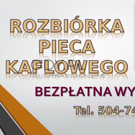 Wyburzenie pieca kaflowego, cena, tel. 504-746-203, Wrocław., rozebranie