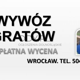 Wywóz gratów i rupieci, Wrocław, tel. 504-746-203. Firma wywożąca meble, cennik.