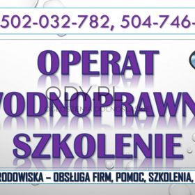 Operat wodnoprawny i pozwolenie wodnoprawne, tel. 502-032-782, jaki koszt, cena,
