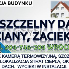 Naprawa, dachu, t504-746-203, Wrocław, sprawdzenie nieszczelności, przecieki, remont