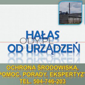 Przekroczenie norm hałasu, tel. 504-746-203, opinia, pomoc prawna, hałas, ekspertyza.