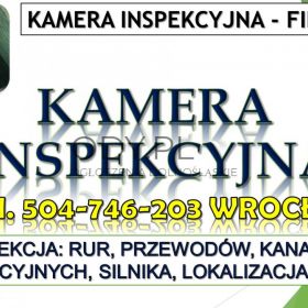 Filmowanie kamerą inspekcyjną, tel. 504-746-203 Wrocław. Kontrola kanalizacji, 