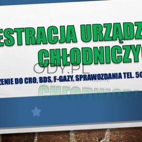 Zgłoszenie do CRO, Fgazy, tel. 502032782. Czynnik chłodzący fluorowane gazy cieplarni