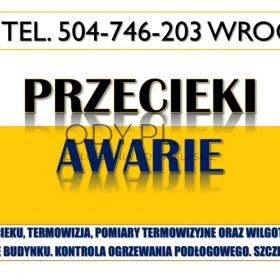 Lokalizacja wycieki, tel. 504-746-203. Termowizja Wrocław, przecieki, awarie, pomiary