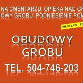 Ile kosztuje rama na grób tymczasowy ? Tel. 504-746-203, Wrocław,  obudowa grobu