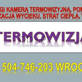 Ile kosztuje badanie kamerą termowizyjną we Wrocławiu ? tel. 504-746-203, Pomiary