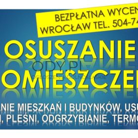 Osuszanie budynków, cena, tel. 504-746-203, Wrocław, mieszkań, domu, pomieszczeń