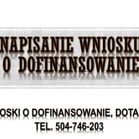 Ile kosztuje napisanie wniosku o dotacje? tel. 504-746-203,  Jaka cena za pomoc