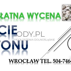 Skuwanie betonu Wrocław, tel. 504-746-203, usługi młotem wyburzeniowym, cena, kucie
