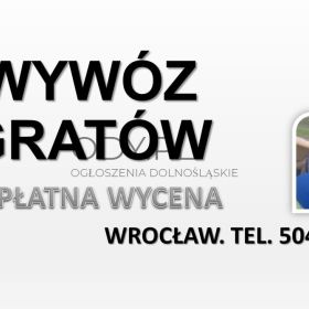 Wywóz gratów i rupieci, Wrocław, tel. 504-746-203. Firma wywożąca meble, cennik.