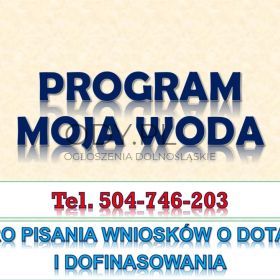 Napisanie wniosku o dotacje, moja woda, tel. 504-746-203, dofinansowanie 
