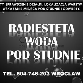 Radiesteta, Wrocław, tel. 504-746-203. Wskazanie ujęcia wody pod studnie, 