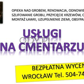 Usługi kamieniarskie, Wrocław, tel. 504-746-203. Renowacja i konserwacja grobu