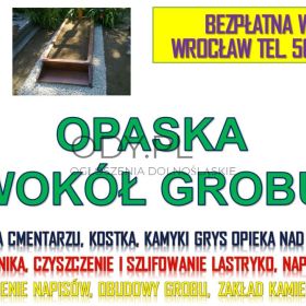 Opaska wokół pomnika, grobu, tel.504-746-203 Cena, położenie kostki Cmentarz