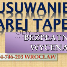 Usługi usuwania starych tapet, cennik t. 504-746-203, Wrocław, usunięcie tapety