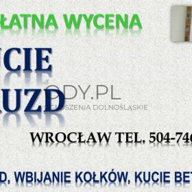 Kucie bruzd, cena, tel. 504-746-203, Wrocław. Usługi młotem burzącym.
