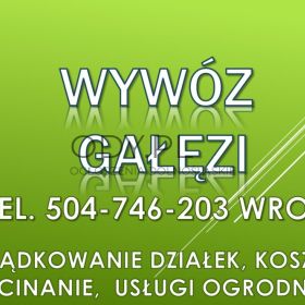 Wywóz gałęzi cena,  tel. 504-746-203. Cennik, Wrocław, Odbiór odpadów z działki
