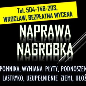 Pęknięta płyta nagrobka, pomnika tel. 504-746-203, Cmentarz Wrocław, naprawa,